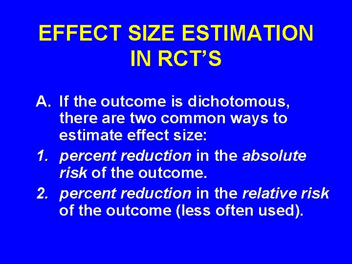 EFFECT SIZE ESTIMATION IN RCT’S A. If the outcome is dichotomous, there are two