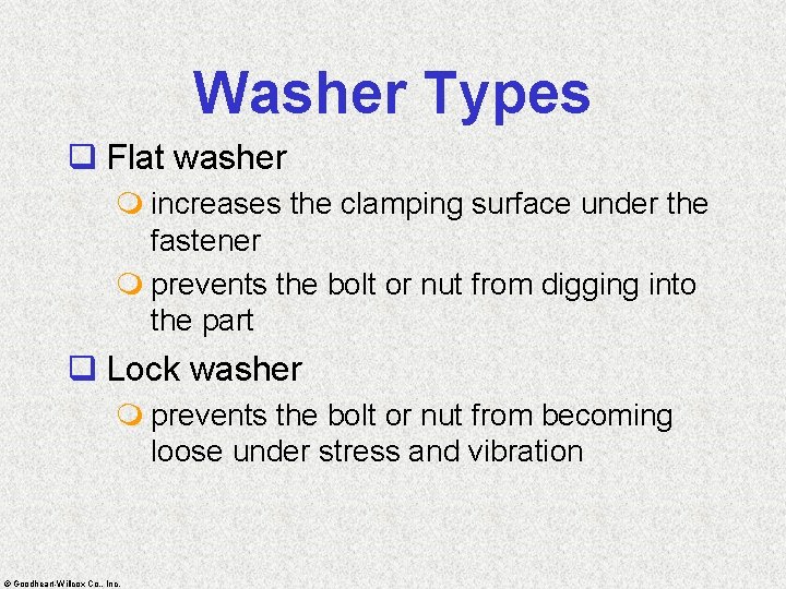 Washer Types q Flat washer m increases the clamping surface under the fastener m