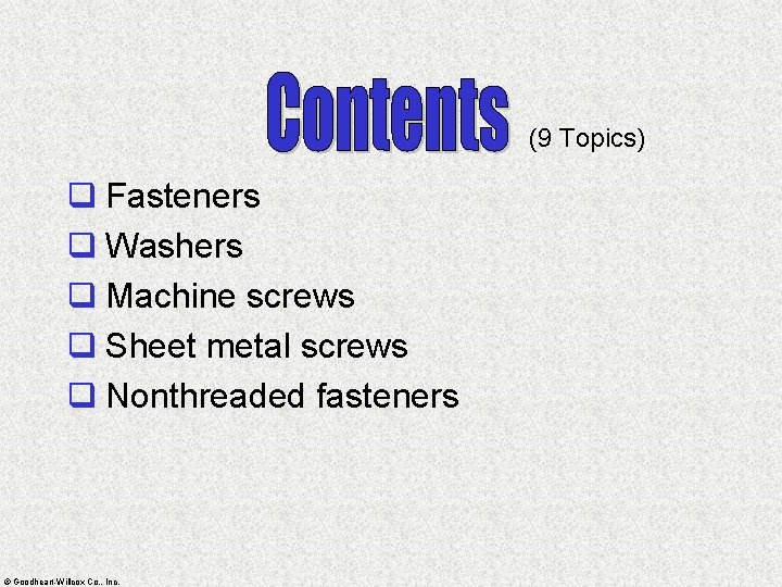 (9 Topics) q Fasteners q Washers q Machine screws q Sheet metal screws q