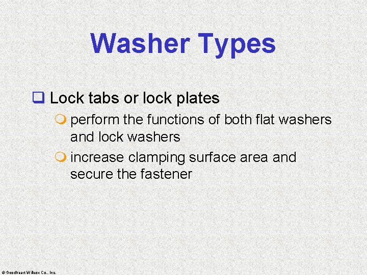 Washer Types q Lock tabs or lock plates m perform the functions of both