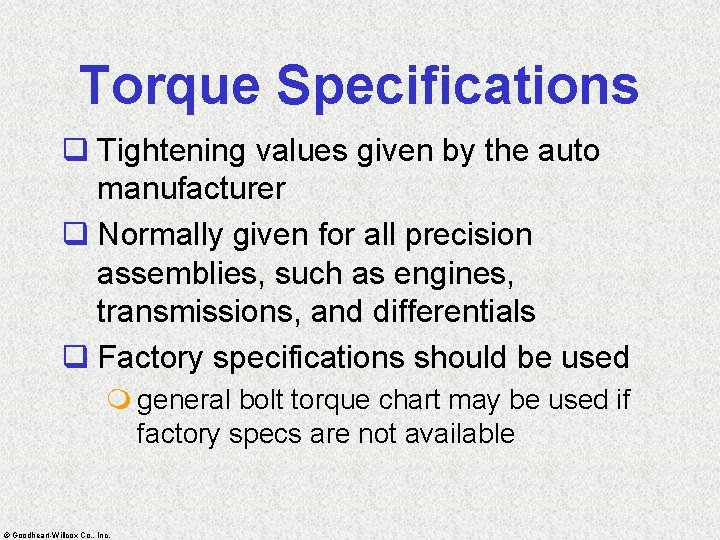 Torque Specifications q Tightening values given by the auto manufacturer q Normally given for