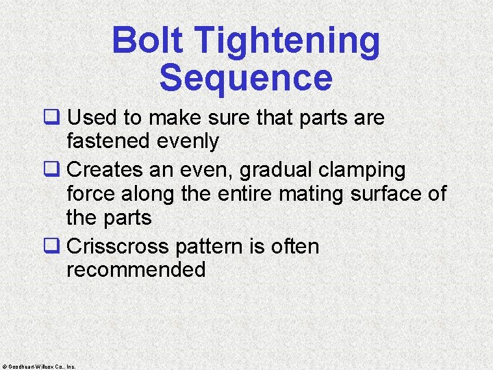 Bolt Tightening Sequence q Used to make sure that parts are fastened evenly q