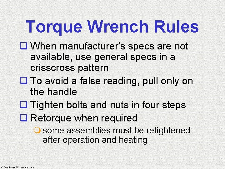 Torque Wrench Rules q When manufacturer’s specs are not available, use general specs in