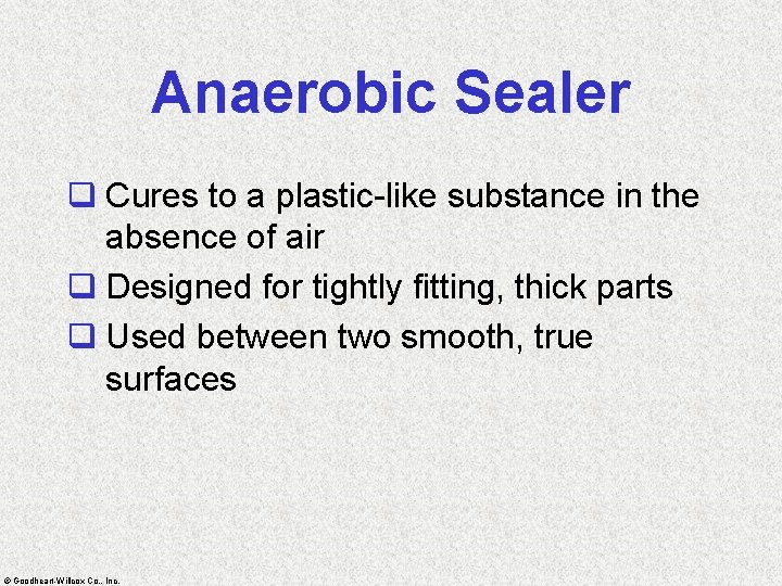 Anaerobic Sealer q Cures to a plastic-like substance in the absence of air q