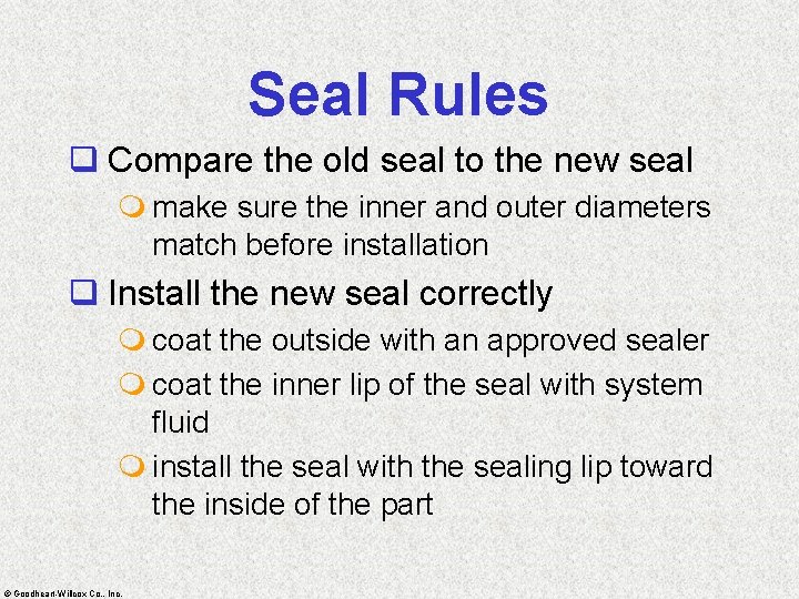 Seal Rules q Compare the old seal to the new seal m make sure