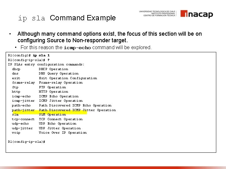 ip sla Command Example • Although many command options exist, the focus of this