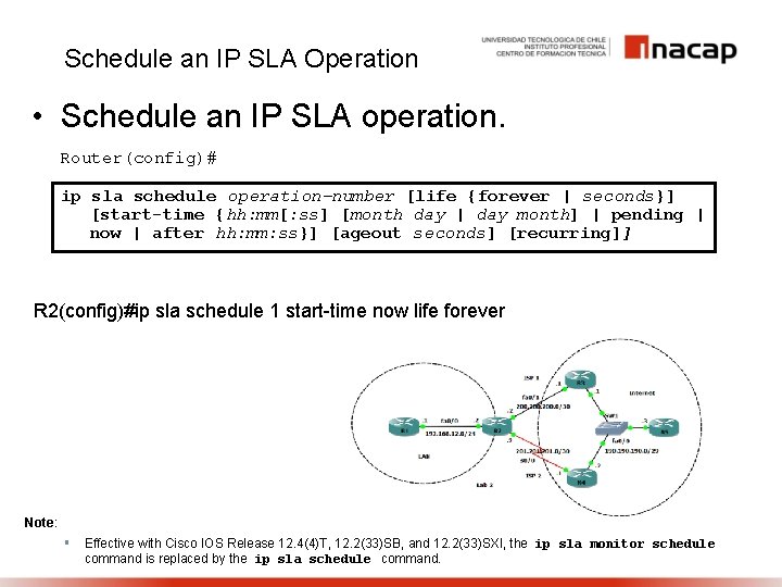 Schedule an IP SLA Operation • Schedule an IP SLA operation. Router(config)# ip sla