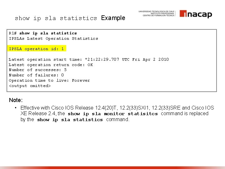 show ip sla statistics Example R 1# show ip sla statistics IPSLAs Latest Operation