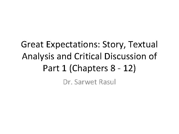 Great Expectations: Story, Textual Analysis and Critical Discussion of Part 1 (Chapters 8 -