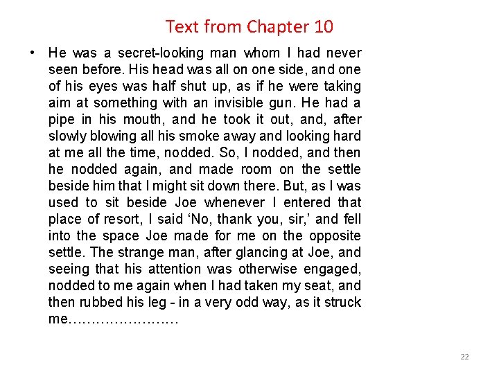 Text from Chapter 10 • He was a secret-looking man whom I had never