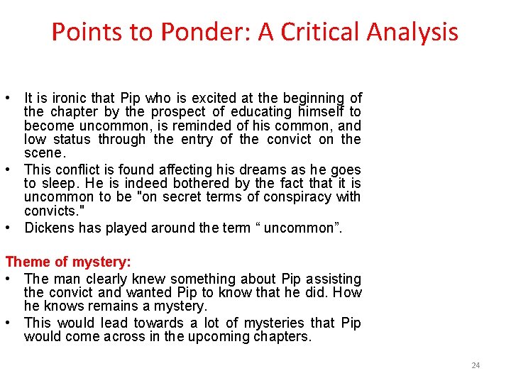 Points to Ponder: A Critical Analysis • It is ironic that Pip who is