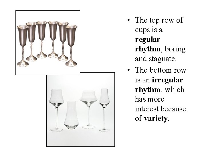  • The top row of cups is a regular rhythm, boring and stagnate.