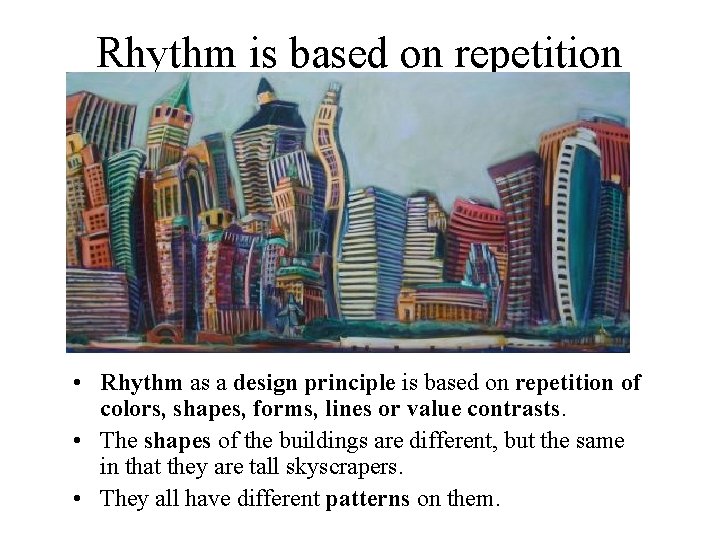 Rhythm is based on repetition • Rhythm as a design principle is based on