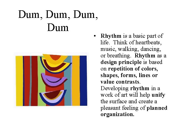 Dum, Dum • Rhythm is a basic part of life. Think of heartbeats, music,