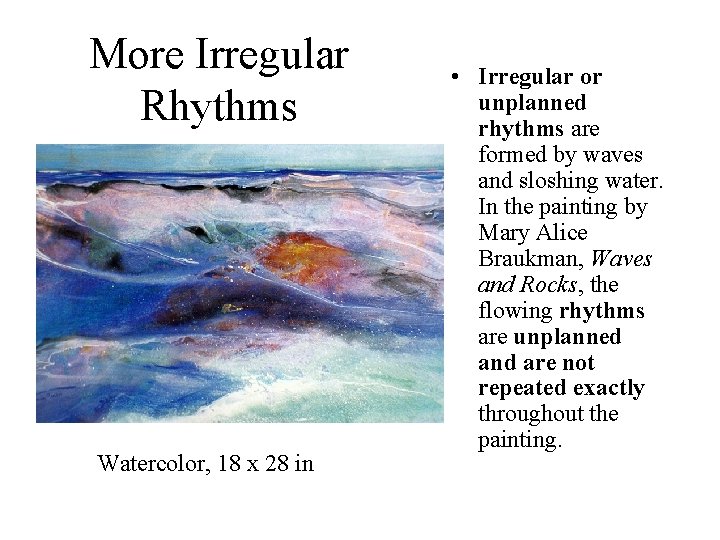 More Irregular Rhythms Watercolor, 18 x 28 in • Irregular or unplanned rhythms are