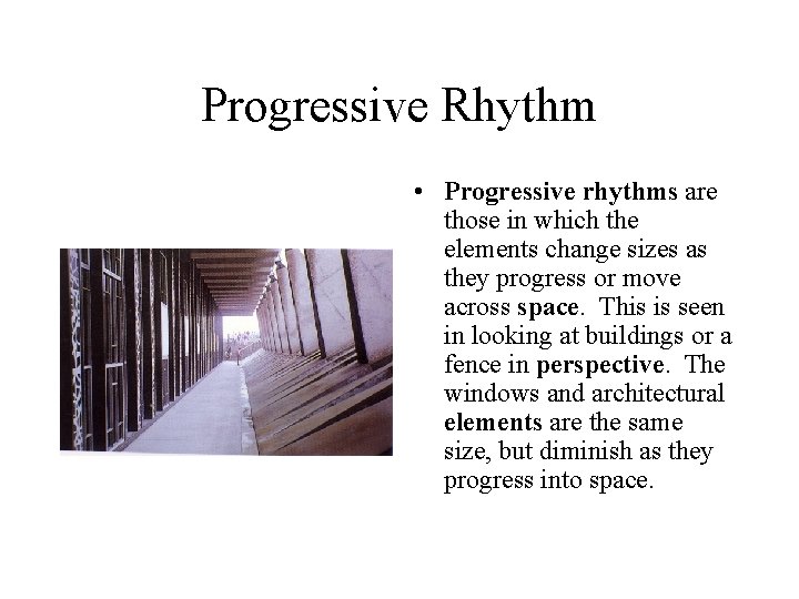 Progressive Rhythm • Progressive rhythms are those in which the elements change sizes as