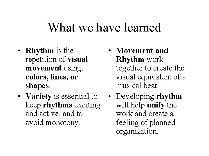 What we have learned • Rhythm is the • Movement and repetition of visual