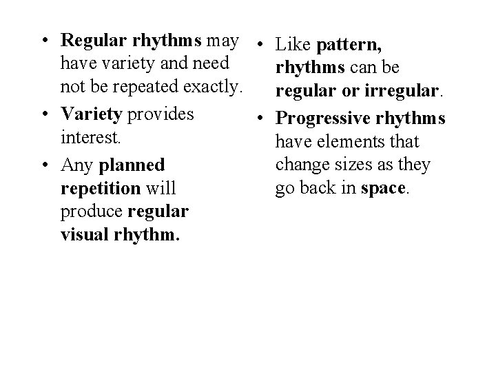  • Regular rhythms may • Like pattern, have variety and need rhythms can