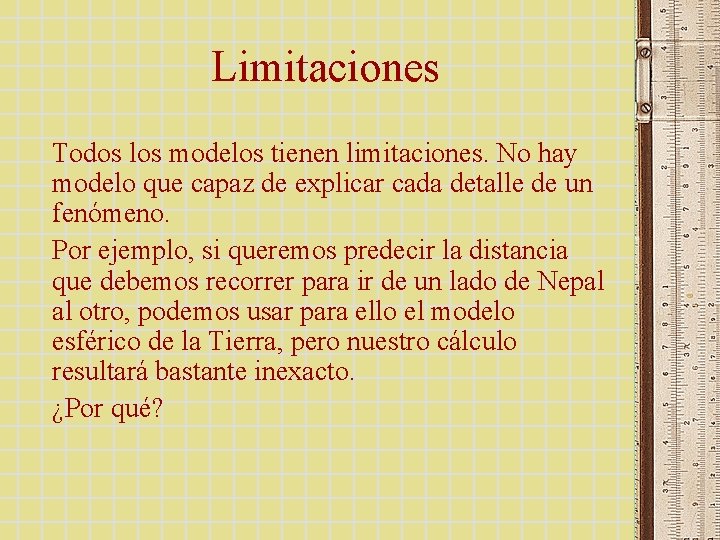 Limitaciones Todos los modelos tienen limitaciones. No hay modelo que capaz de explicar cada Limitaciones Todos los modelos tienen limitaciones. No hay modelo que capaz de explicar cada