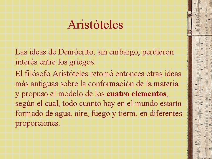 Aristóteles Las ideas de Demócrito, sin embargo, perdieron interés entre los griegos. El filósofo Aristóteles Las ideas de Demócrito, sin embargo, perdieron interés entre los griegos. El filósofo