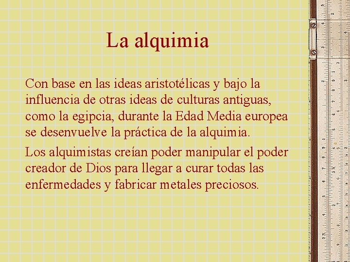 La alquimia Con base en las ideas aristotélicas y bajo la influencia de otras La alquimia Con base en las ideas aristotélicas y bajo la influencia de otras