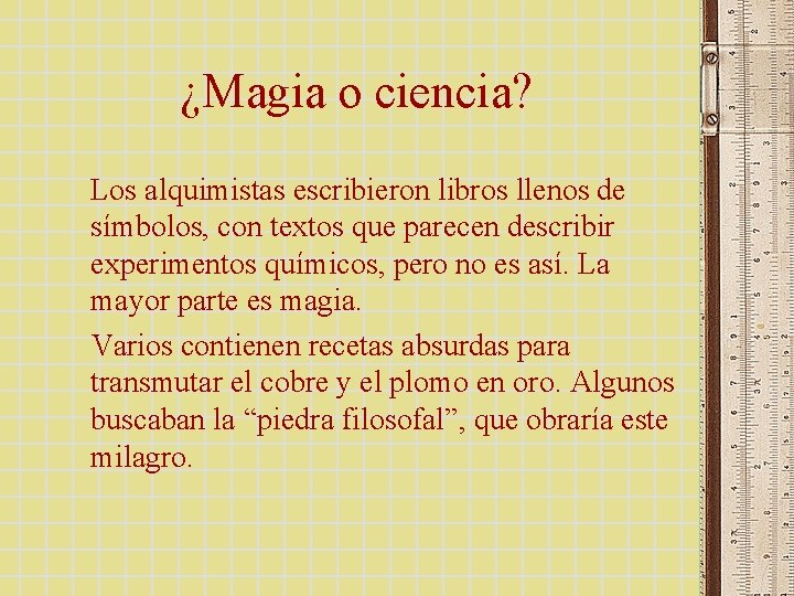 ¿Magia o ciencia? Los alquimistas escribieron libros llenos de símbolos, con textos que parecen ¿Magia o ciencia? Los alquimistas escribieron libros llenos de símbolos, con textos que parecen