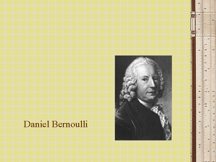 Daniel Bernoulli Daniel Bernoulli