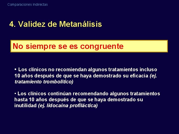 Comparaciones Indirectas 4. Validez de Metanálisis No siempre se es congruente • Los clínicos Comparaciones Indirectas 4. Validez de Metanálisis No siempre se es congruente • Los clínicos
