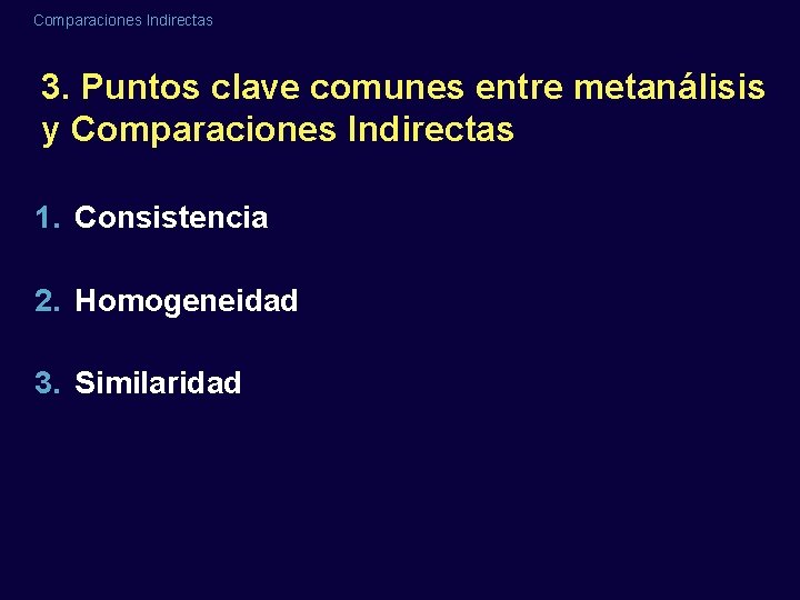 Comparaciones Indirectas 3. Puntos clave comunes entre metanálisis y Comparaciones Indirectas 1. Consistencia 2. Comparaciones Indirectas 3. Puntos clave comunes entre metanálisis y Comparaciones Indirectas 1. Consistencia 2.