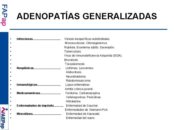 ADENOPATÍAS GENERALIZADAS • • • • • Infecciosas……………. . Viriasis inespecíficas autolimitadas. Mononucleosis. Citomegalovirus.