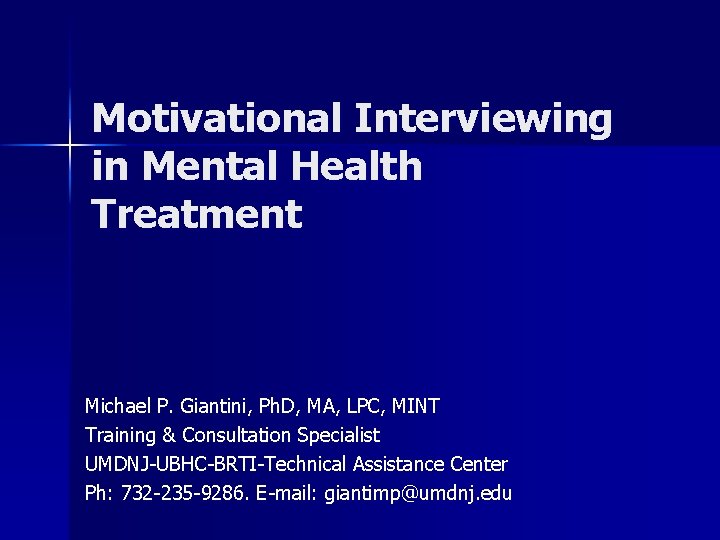 Motivational Interviewing in Mental Health Treatment Michael P. Giantini, Ph. D, MA, LPC, MINT