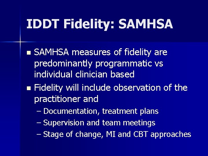 IDDT Fidelity: SAMHSA measures of fidelity are predominantly programmatic vs individual clinician based n