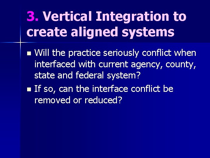 3. Vertical Integration to create aligned systems Will the practice seriously conflict when interfaced