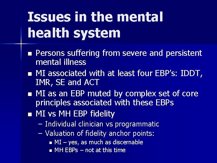 Issues in the mental health system n n Persons suffering from severe and persistent