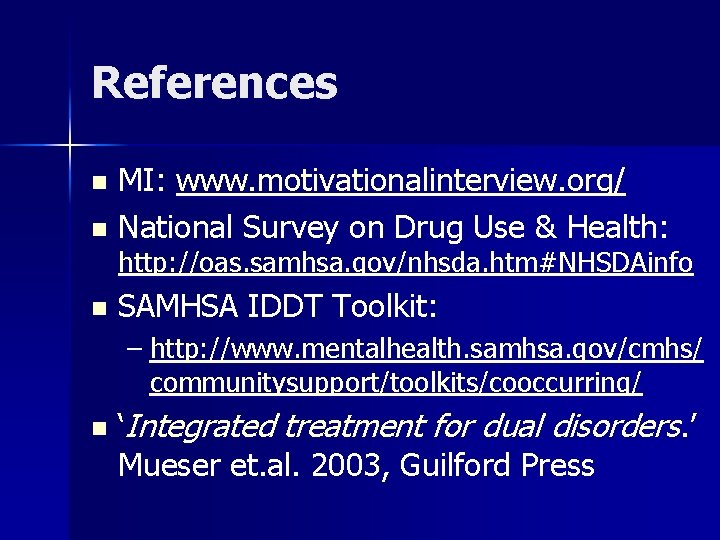 References MI: www. motivationalinterview. org/ n National Survey on Drug Use & Health: n