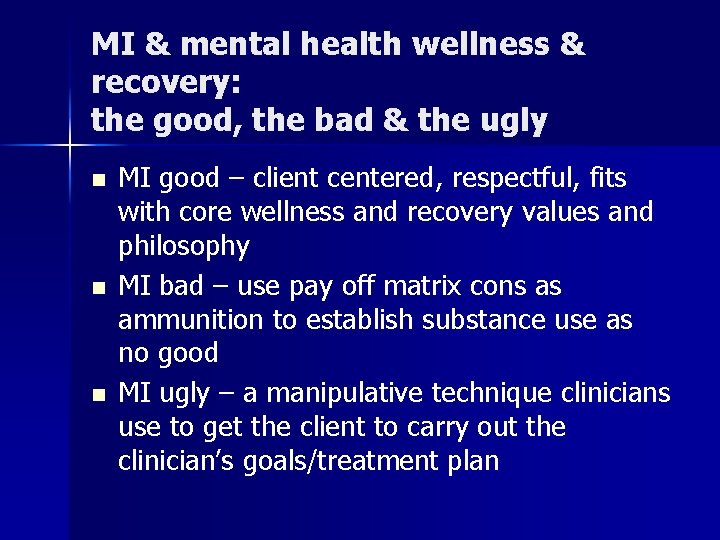 MI & mental health wellness & recovery: the good, the bad & the ugly