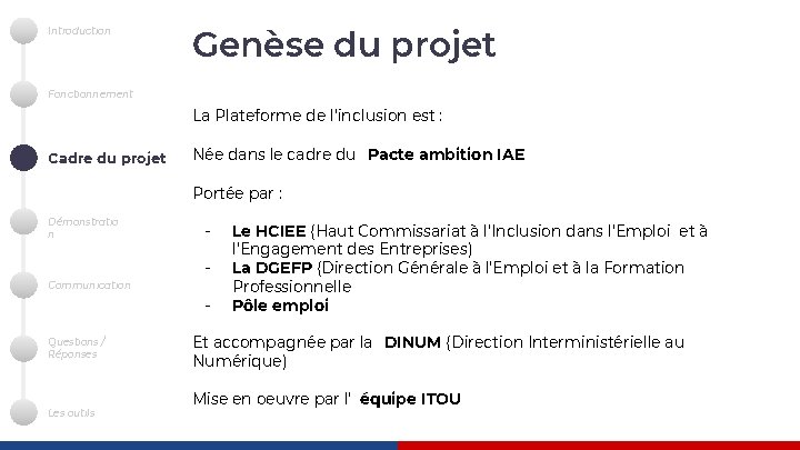 Introduction Genèse du projet Fonctionnement La Plateforme de l’inclusion est : Cadre du projet