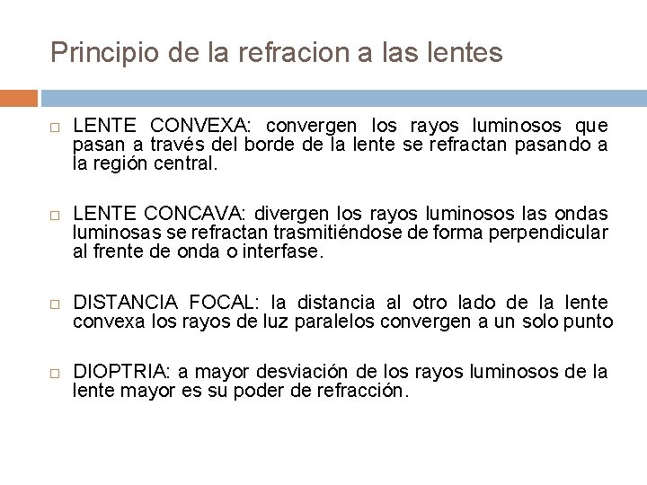 Principio de la refracion a las lentes LENTE CONVEXA: convergen los rayos luminosos que Principio de la refracion a las lentes LENTE CONVEXA: convergen los rayos luminosos que