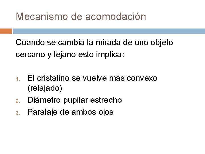 Mecanismo de acomodación Cuando se cambia la mirada de uno objeto cercano y lejano Mecanismo de acomodación Cuando se cambia la mirada de uno objeto cercano y lejano