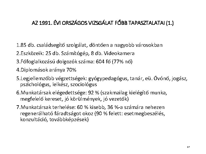 AZ 1991. ÉVI ORSZÁGOS VIZSGÁLAT FŐBB TAPASZTALATAI (1. ) 1. 85 db. családsegítő szolgálat,