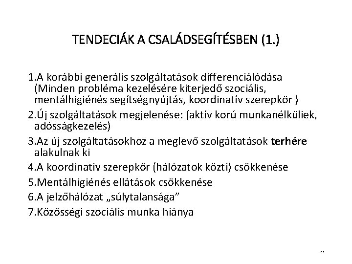 TENDECIÁK A CSALÁDSEGÍTÉSBEN (1. ) 1. A korábbi generális szolgáltatások differenciálódása (Minden probléma kezelésére