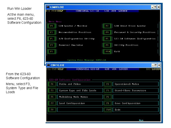 Run Win Loader At the main menu, select F 6, 623 -60 Software Configuration