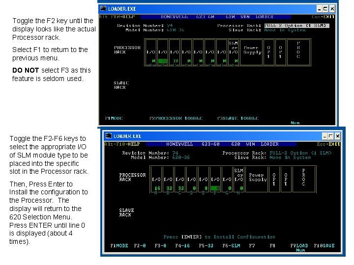 Toggle the F 2 key until the display looks like the actual Processor rack.