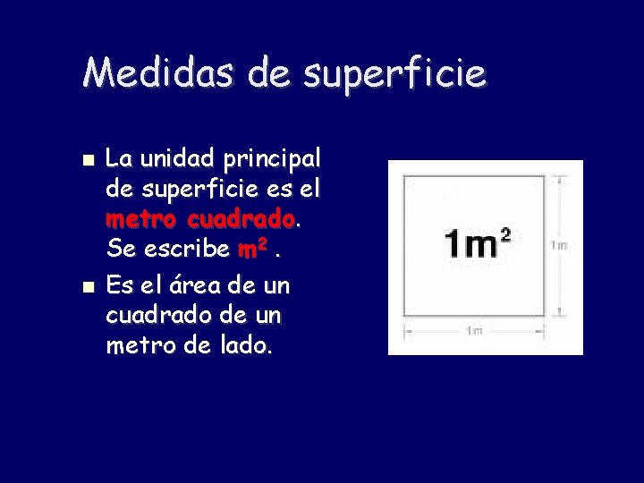 Medidas de superficie La unidad principal de superficie es el metro cuadrado. Se escribe