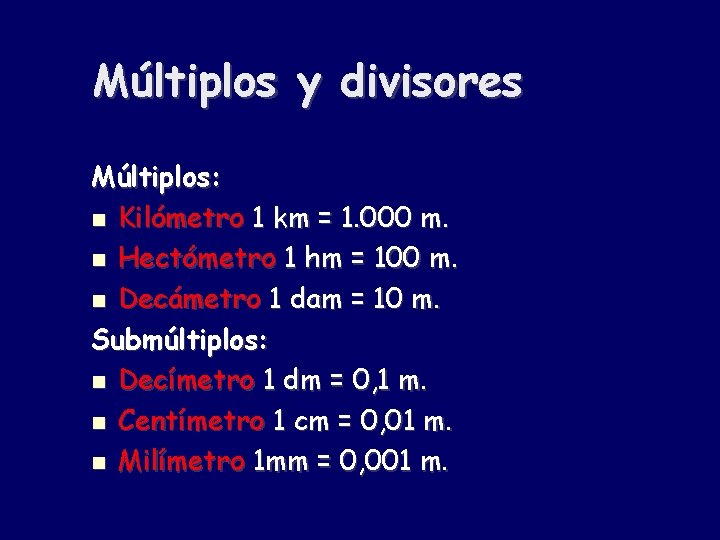 Múltiplos y divisores Múltiplos: Kilómetro 1 km = 1. 000 m. Hectómetro 1 hm