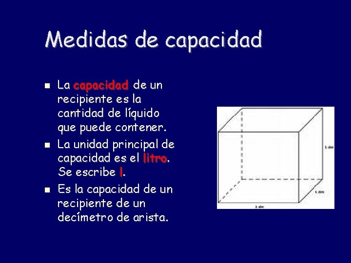 Medidas de capacidad La capacidad de un recipiente es la cantidad de líquido que