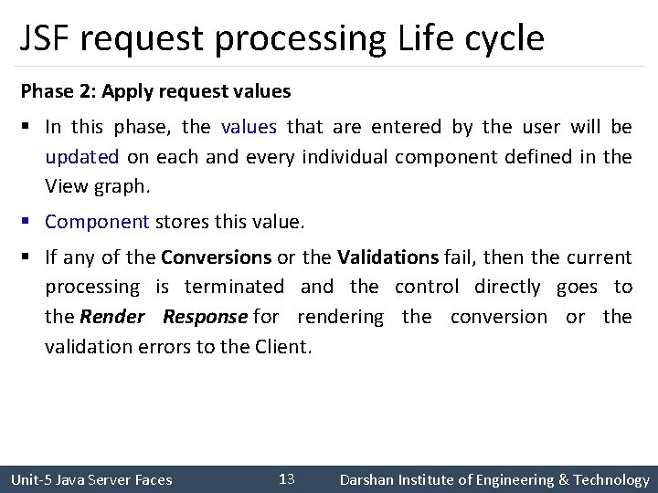 JSF request processing Life cycle Phase 2: Apply request values § In this phase,