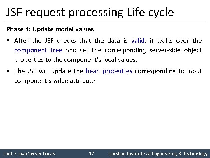 JSF request processing Life cycle Phase 4: Update model values § After the JSF