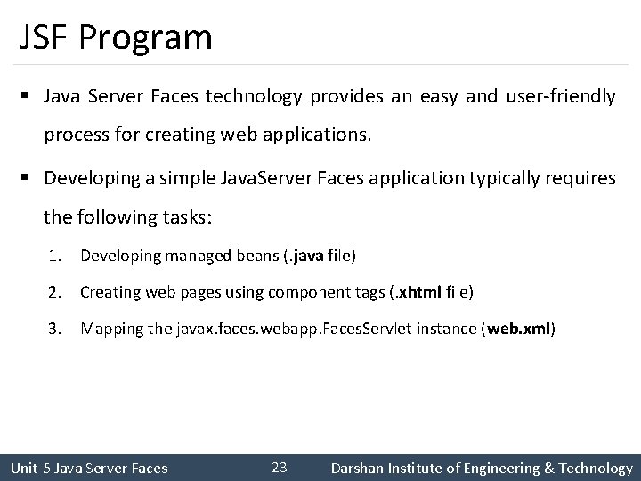 JSF Program § Java Server Faces technology provides an easy and user-friendly process for