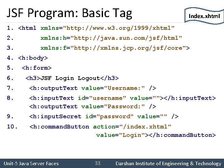 JSF Program: Basic Tag Index. xhtml 1. <html xmlns="http: //www. w 3. org/1999/xhtml" 2.
